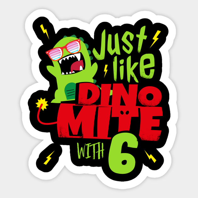 Just like Dino Mite with 6 I 6th Birthday kids gift Sticker by holger.brandt